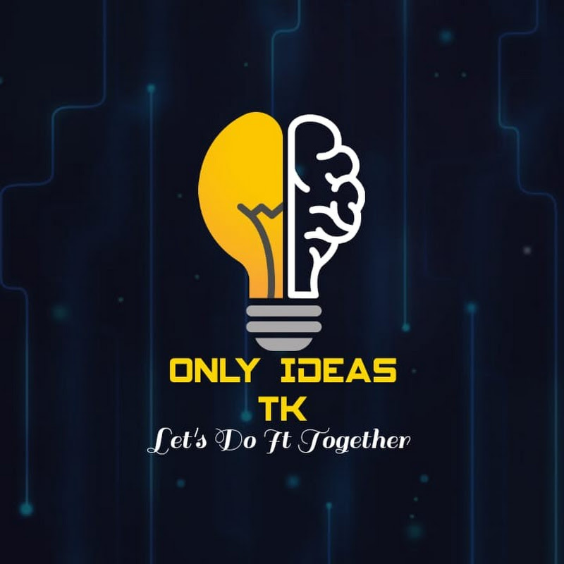 ONLY IDEAS TK