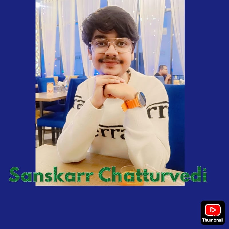 SANSKARR CHATTURVEDI 