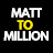 Matt to Million