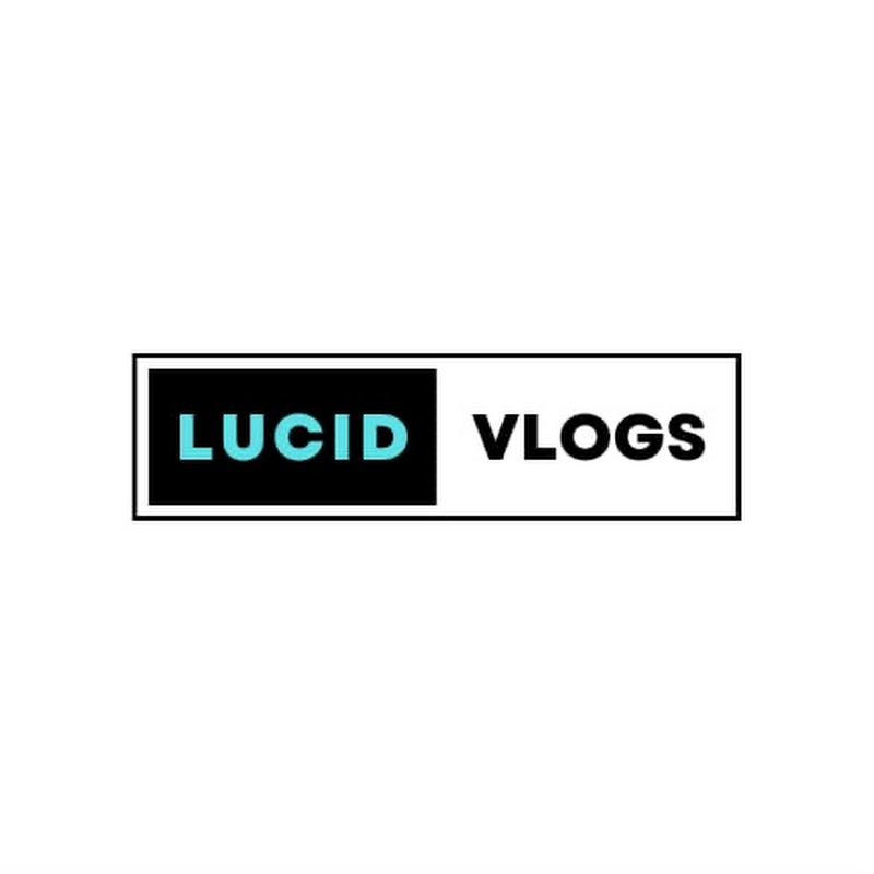 Lucid vlogs 