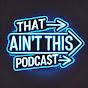 That Aint This Pod logo