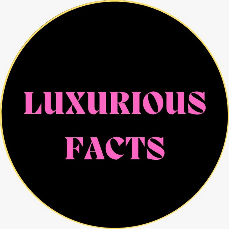 Luxurious Facts
