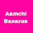 Aamchi Banaras