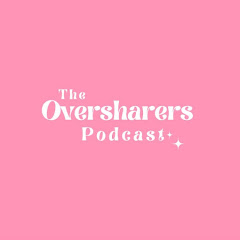 The Oversharers Podcast net worth
