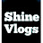 Shine vlogs