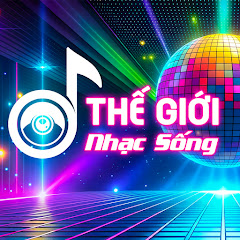 THẾ GIỚI NHẠC SỐNG