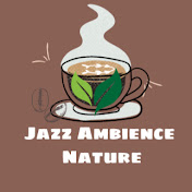 Jazz Ambience and Nature
