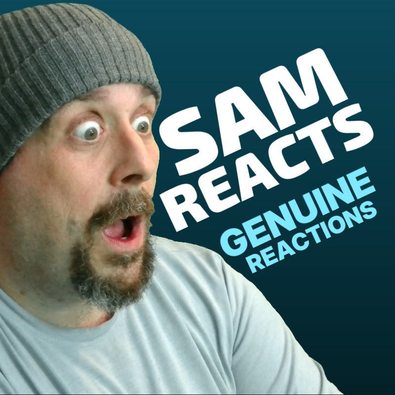 Sam Reacts
