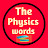 The Physics words