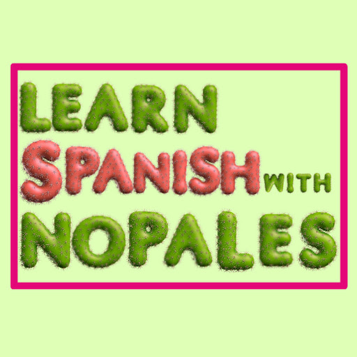 LEARN SPANISH with NOPALES