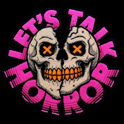 THE LETS TALK HORROR CHANNEL