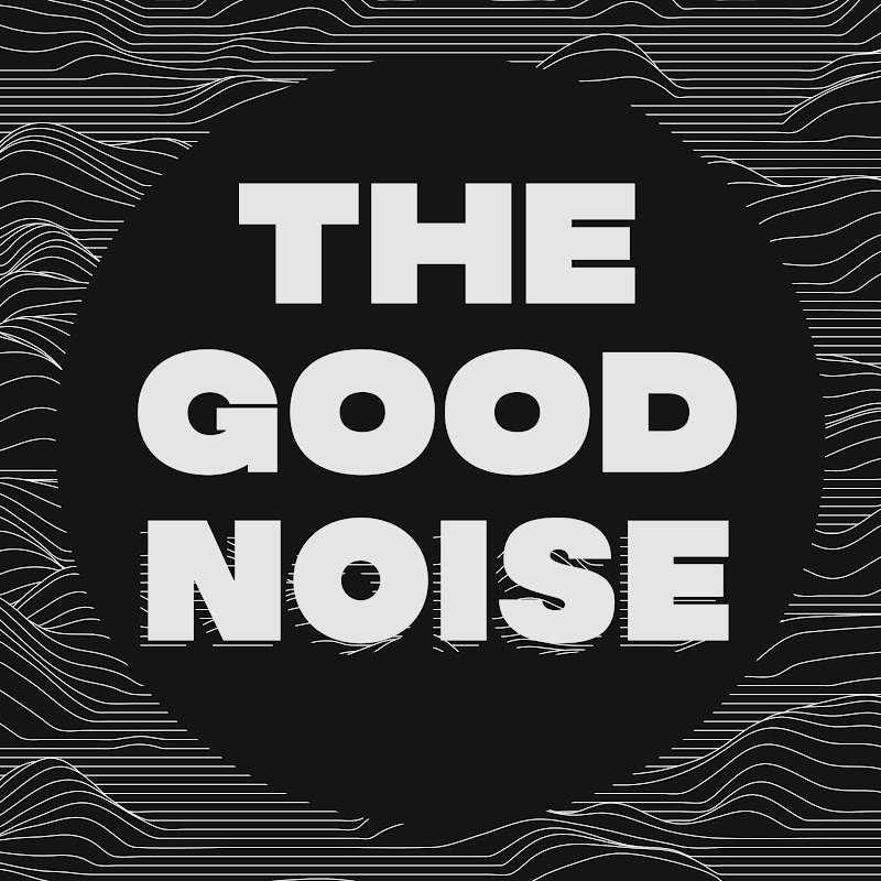 The Good Noise