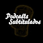 Podcasts Subtitulados