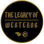 The Legacy Of Westeros 