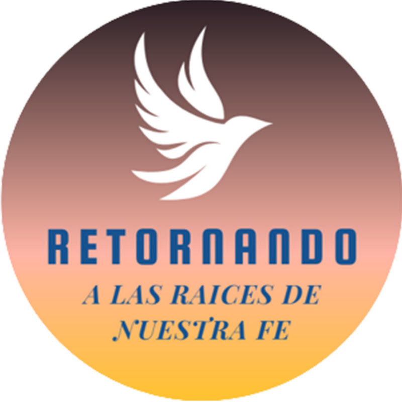 Retornando a las Raices de Nuestra Fe