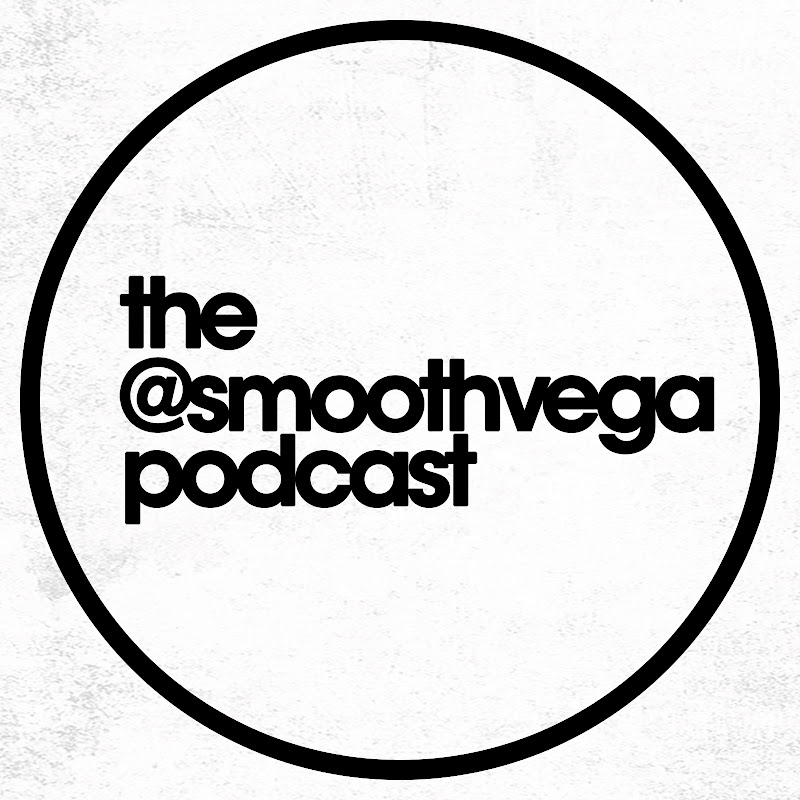 The @smoothvega Podcast