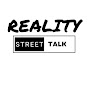 Reality Street Talk 