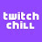 TWITCH CHILL