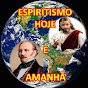 Espiritismo Hoje e Amanhã