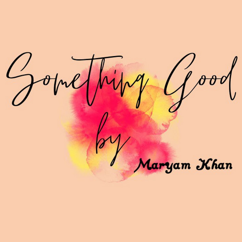 Something Good By Maryam Khan