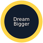 Dream Bigger
