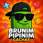 Brunim Pipinim Gachas