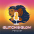 HUk1O4H29G0-channel-avatar-Glitch and Glow Podcast