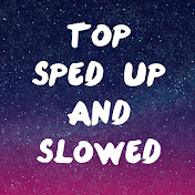 Top Sped up And Slowed