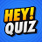 Hey! Quiz