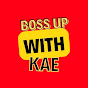 Boss up with Kae