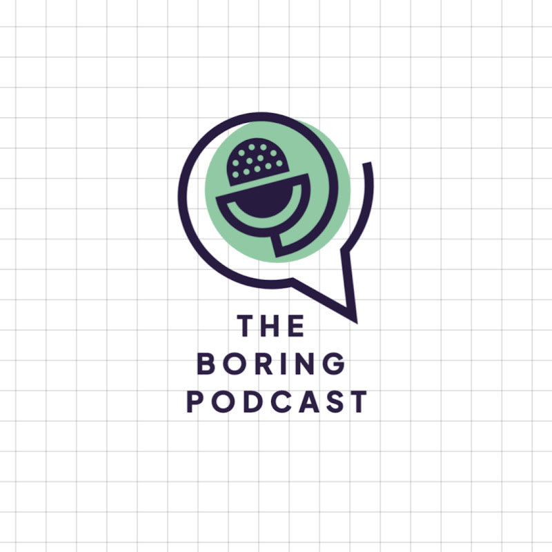 The Boring Podcast