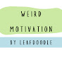 Weird Motivation by LeafDoodle logo