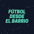 uTZ5RSHBamY-channel-avatar-Fútbol desde el barrio 10