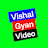 Vishal Gyan Videos