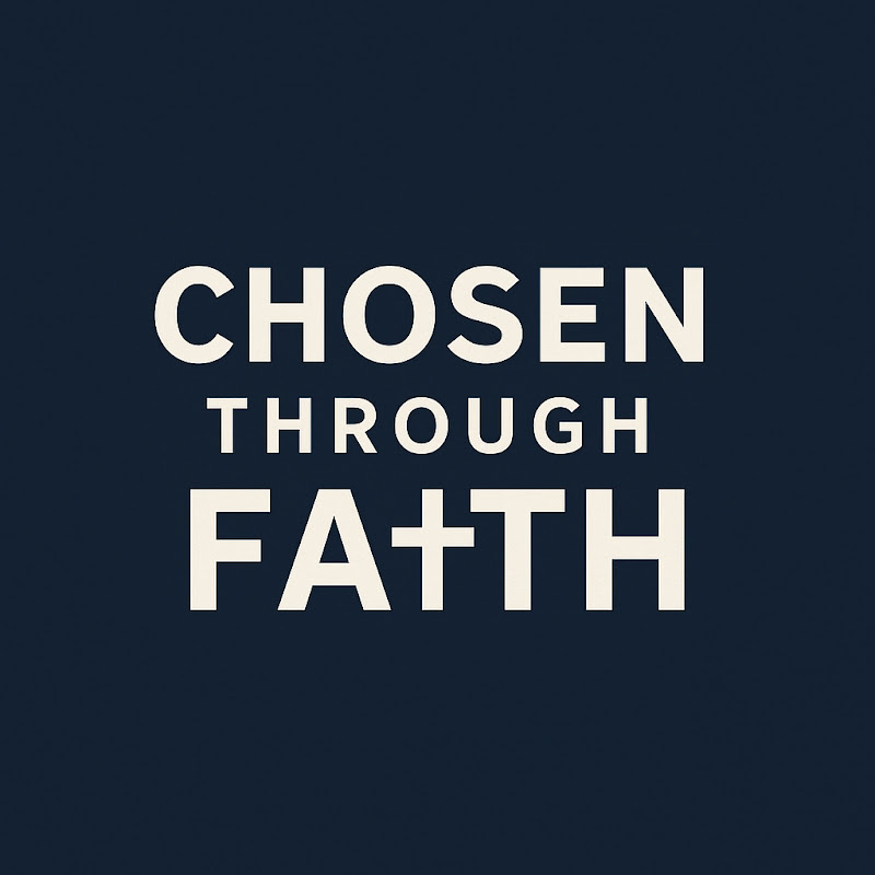 Chosen Through Faith