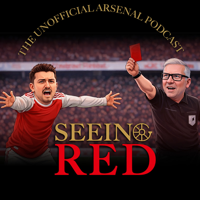 Seeing Red - The Unofficial Arsenal Podcast