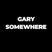 GARY SOMEWHERE