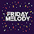 Friday Melody
