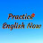 Practice English Now