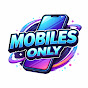 Mobiles Only