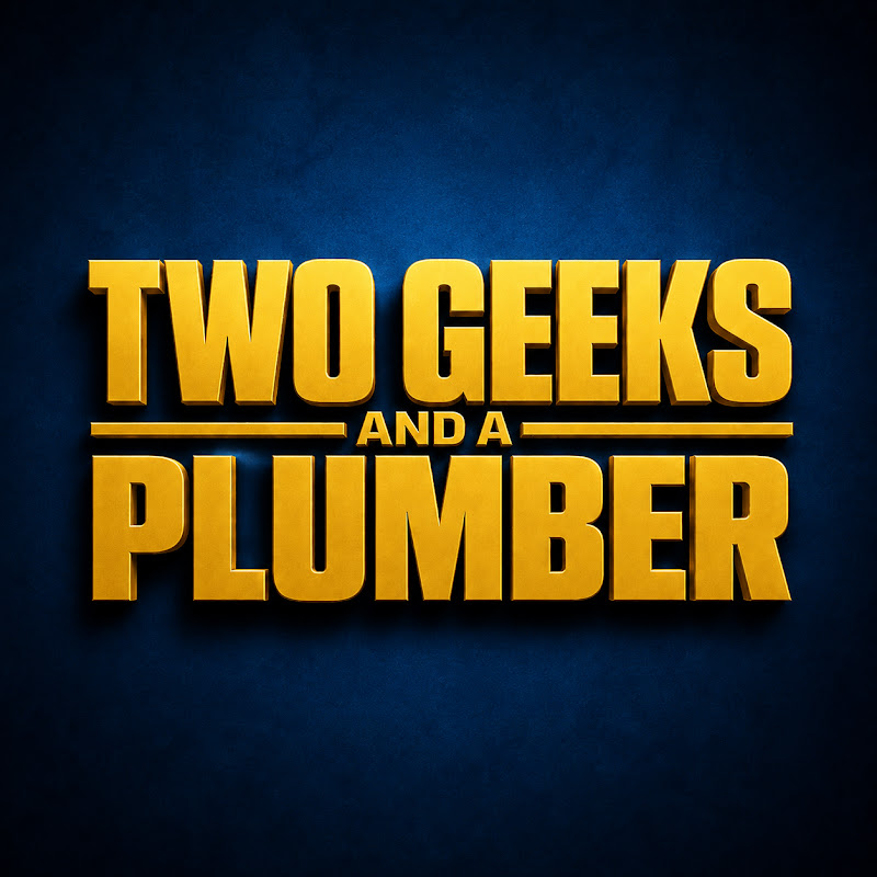 Two Geeks And A Plumber