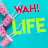 WAH! life