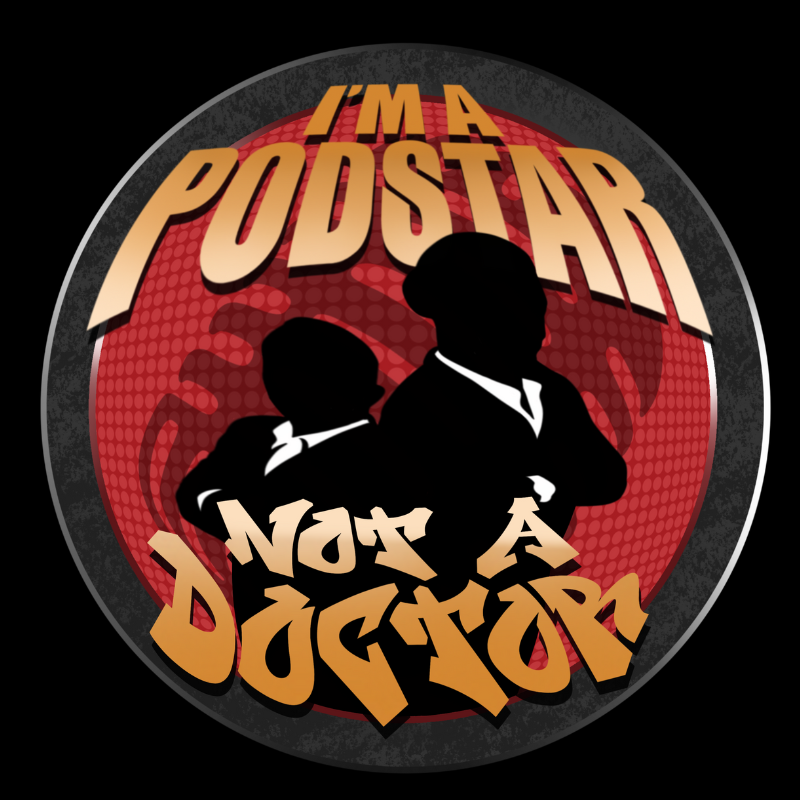 I'm a Podstar not a Doctor