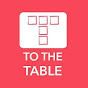 To The Table