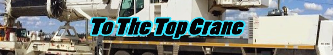 To The Top Crane Avatar del canal de YouTube