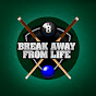 Break Away From Life 