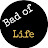 Bad of life