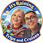 It's Raining Trips and Cruises