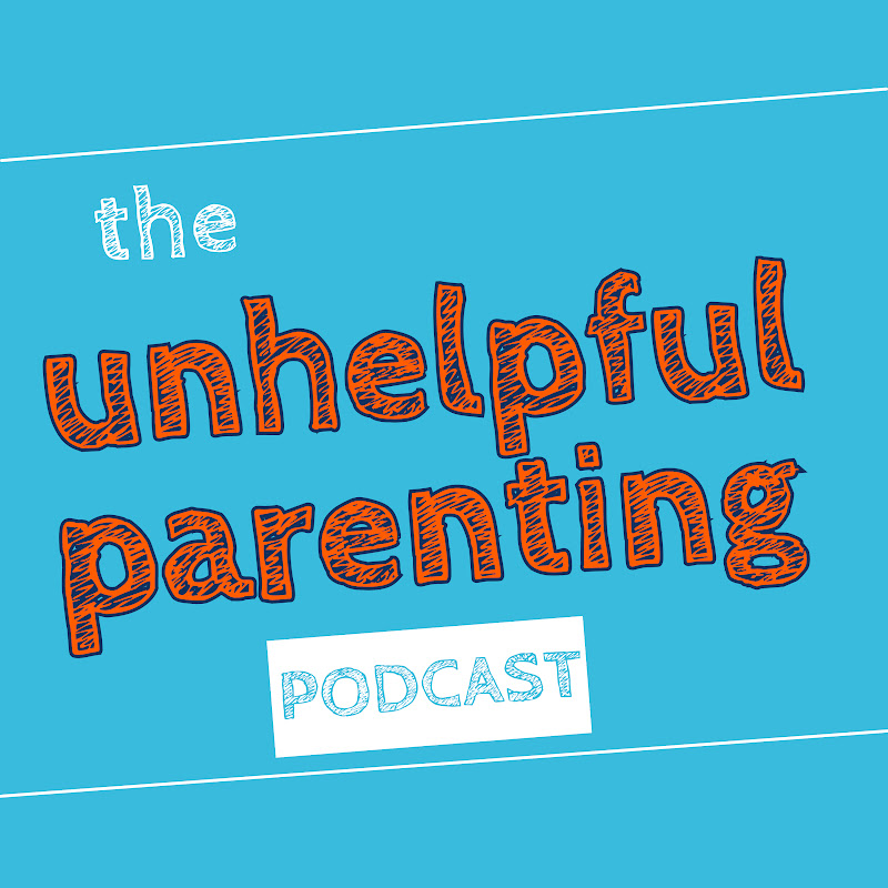 The Unhelpful Parenting Podcast cover art