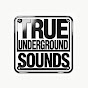 True Underground Sounds